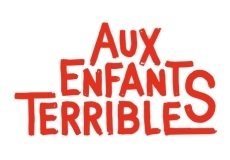 AUX ENFANTS TERRIBLES 